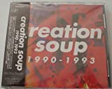 Creation Soup 1990-1993 [Japan]
