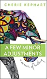 A Few Minor Adjustments: A Memoir of Healing