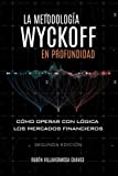 La metodología Wyckoff en profundidad (Curso de Trading e Inversión: Análisis Técnico avanzado) (Spanish Edition)