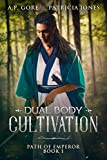 Dual Body Cultivation: A Wuxia/Xianxia Cultivation Novel (Path of Emperor Book 1)