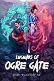 Legends of Ogre Gate (An Epic Wuxia Cultivation Fantasy)