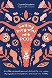 Getting Pregnant with PCOS: An evidence-based approach to treat the root causes of polycystic ovary syndrome and boost your fertility