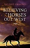 Believing In Horses Out West