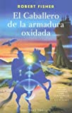 El Caballero de la Armadura Oxidada   [SPA-CABALLERO DE LA ARMADU] [Spanish Edition] [Paperback]