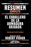 Resumen Completo "El Caballero De La Armadura Oxidada (The Knight In Rusty Armor)" - Basado En El Libro De Robert Fisher, Resumen Escrito Por Bookify Editorial (Spanish Edition)
