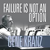 Failure Is Not an Option: Mission Control from Mercury to Apollo 13 and Beyond