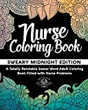 Nurse Coloring Book: Sweary Midnight Edition - A Totally Relatable Swear Word Adult Coloring Book Filled with Nurse Problems (Coloring Book Gift Ideas)
