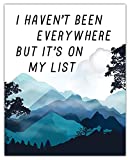 I Haven't Been Everywhere But It's On My ListTypography Wall Art Print: 8x10 Unframed Poster For Home, Office, Dorm & Bedroom Decor - Great House Warming Gift Idea Under $15 for Travel Enthusiasts