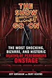 The Show Won't Go On: The Most Shocking, Bizarre, and Historic Deaths of Performers Onstage