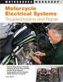 Motorcycle Electrical Systems: Troubleshooting and Repair (Motorbooks Workshop)