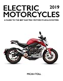 Electric Motorcycles 2019: A Guide to the Best Electric Motorcycles and Scooters