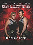 Battlestar Galactica: Downloaded: Inside the Universe of the critically acclaimed TV series