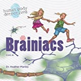 Brainiacs: An Imaginative Journey Through the Nervous System (Human Body Detectives)