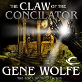 The Claw of the Conciliator: The Book of the New Sun, Book 2