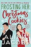 Frosting Her Christmas Cookies: A Holiday Romantic Comedy