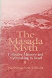 Masada Myth: Collective Memory and Mythmaking in Israel