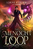 The Menocht Loop: A Necromancer Time Loop Epic (Book 1 of The Menocht Loop Series)