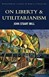 On Liberty & Utilitarianism (Classics of World Literature)