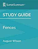 Study Guide: Fences by August Wilson (SuperSummary)