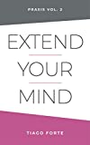 Extend Your Mind: Praxis Volume 2