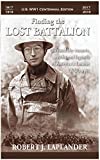 Finding the Lost Battalion: Beyond the Rumors, Myths and Legends of Americas Famous WW1 Epic