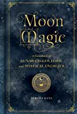 Moon Magic: A Handbook of Lunar Cycles, Lore, and Mystical Energies (Mystical Handbook, 3)