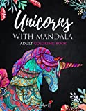 Unicorns with Mandala – Adult Coloring Book: More than 60 magical and beautiful Unicorns. Coloring Books for Adults Relaxation. Stress Relief Designs. ... (Mandala & Zentangle Animals Coloring Books)