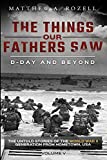 D-Day and Beyond: The Things Our Fathers SawThe Untold Stories of the World War II Generation-Volume V