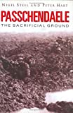 Passchendaele: The Sacrificial Ground by Nigel and Peter Hart Steel (2000-08-01)