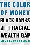 The Color of Money: Black Banks and the Racial Wealth Gap