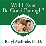 Will I Ever Be Good Enough?: Healing the Daughters of Narcissistic Mothers