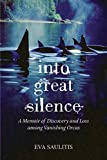 Into Great Silence: A Memoir of Discovery and Loss among Vanishing Orcas