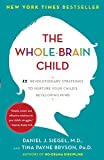 The Whole-brain Child: 12 Revolutionary Strategies To Nurture Your Child's Developing Mind