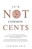 It's Not Common Cent$: A 30-Day Personal Finance Crash Course for College Students and Young Adults. How to Manage Money, Save Money Fast, Pay off Debt and Invest in the Stock Market.
