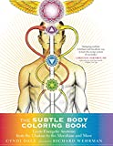 The Subtle Body Coloring Book: Learn Energetic Anatomy--from the Chakras to the Meridians and More