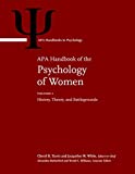 APA Handbook of the Psychology of Women: Volume 1: History, Theory, and Battlegrounds; Volume 2: Perspectives on Women’s Private and Public Lives (APA Handbooks in Psychology®)