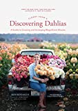 Floret Farm's Discovering Dahlias: A Guide to Growing and Arranging Magnificent Blooms (Floret Farms x Chronicle Books)