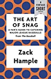 The Art of Snag: A Fan's Guide to Catching Major League Baseballs (A Vintage Short)