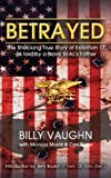 BETRAYED - The Shocking True Story Of Extortion 17 As Told By A Navy SEAL's Father