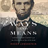 Ways and Means: Lincoln and His Cabinet and the Financing of the Civil War