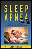 Sleep Apnea Cure - 7 natural Sleep Apnea EXERCICES That Work To Overcome Sleep Apnea For Life: Sleep Apena Treatment & Sleep Apnea Relief (Sleep disorders, Sleep problems, insomnia Book 2)