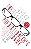 The Predictioneer's Game: Using the Logic of Brazen Self-Interest to See and Shape the Future