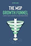 The MSP Growth Funnel: A Complete Guide To Marketing & Selling Managed Services