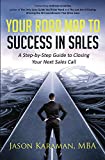 Your Road Map to Success in Sales: A Step-by-Step Guide to Closing Your Next Sales Call