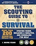 The Scouting Guide to Survival: An Officially-Licensed Book of the Boy Scouts of America: More than 200 Essential Skills for Staying Warm, Building a Shelter, ... Signaling for Help (A BSA Scouting Guide)