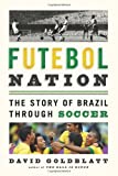 Futebol Nation: The Story of Brazil through Soccer