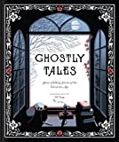 Ghostly Tales: Spine-Chilling Stories of the Victorian Age (Books for Halloween, Ghost Stories, Spooky Book) (Traditional Tales)