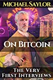 Michael Saylor - On Bitcoin. The very first Interviews.: Featuring A. Pompliano, Coindesk 's N. Whittemore, S. Livera, A. Henderson & Guy Swann.