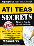 ATI TEAS Secrets Study Guide: TEAS 6 Complete Study Manual, Full-Length Practice Tests, Review Video Tutorials for the Test of Essential Academic Sk