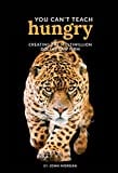 You Can't Teach Hungry: Creating the Multimillion Dollar Law Firm, Revised 1st Edition by John Morgan (2015-05-03)